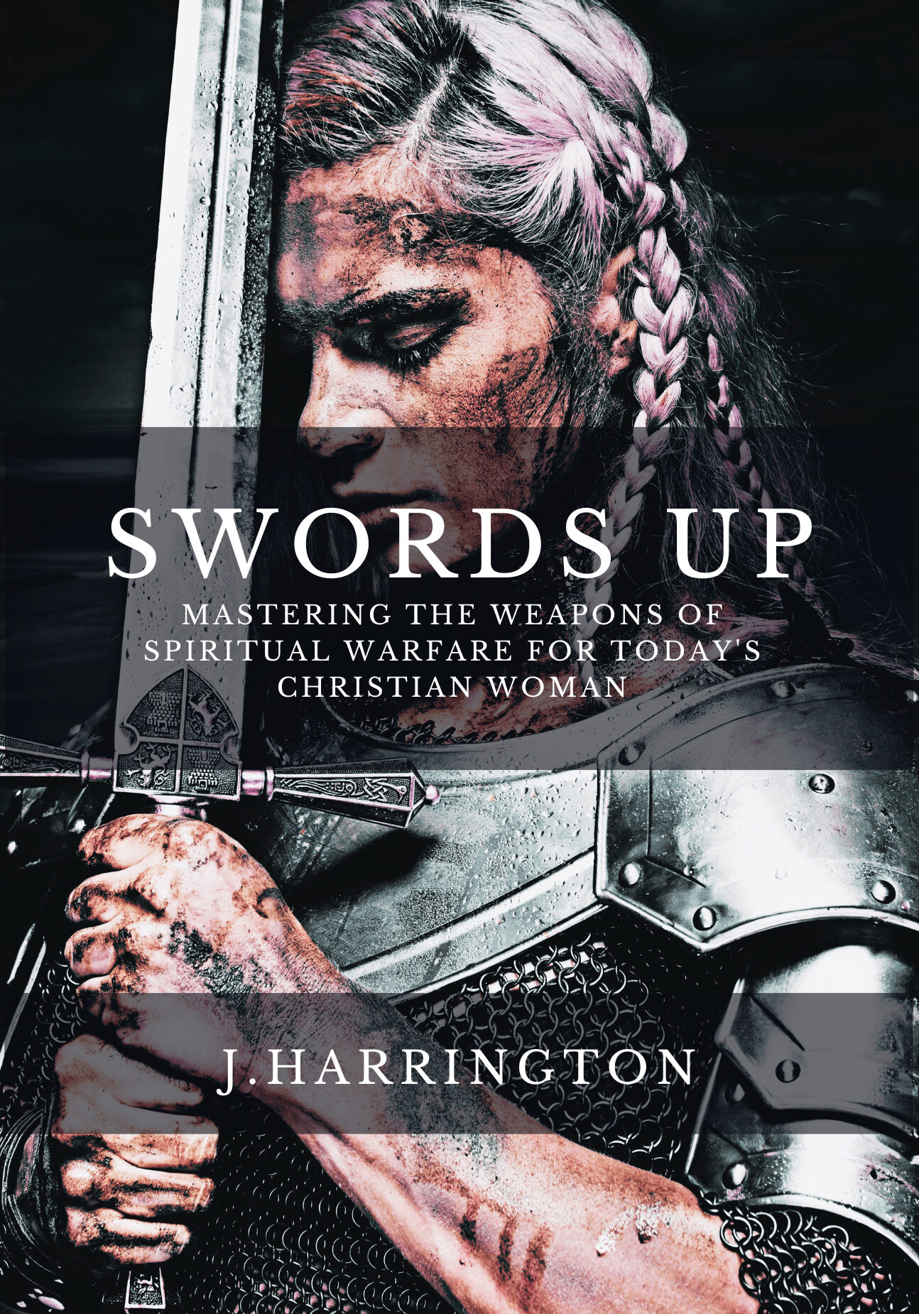 Swords Up - Mastering the Weapons of Spiritual Warfare for Today's Christian Woman